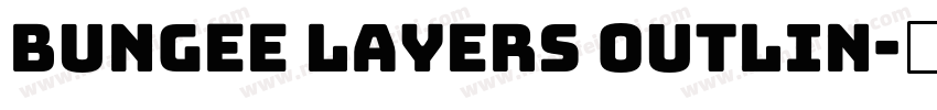 Bungee Layers Outlin字体转换
